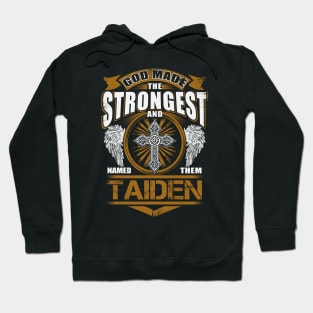 Taiden Name T Shirt - God Found Strongest And Named Them Taiden Gift Item Hoodie